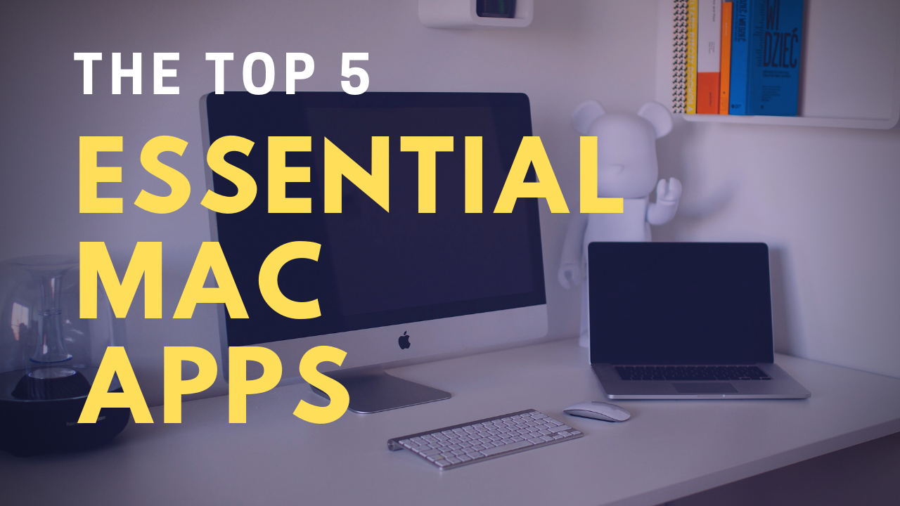 Five Essential Mac Apps